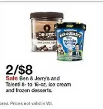 Target 2-$8 Ben& Jerry's And Talenti 8-to 10-oz Ice Cream And Frozen Desserts. offer