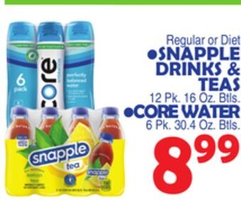 Bravo Supermarkets Snapple drinks & teas 12 pk. 16 oz. btls core water 6 pk. 30.4 oz. btls. offer