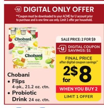 ACME Chobani flips 4 - pk., 21.2 oz. ctn., probiotic drink 24 oz. ctn. offer