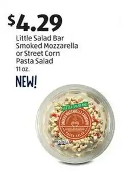 Aldi Little Salad Bar Smoked Mozzarella or Street Corn Pasta Salad 11 oz. offer