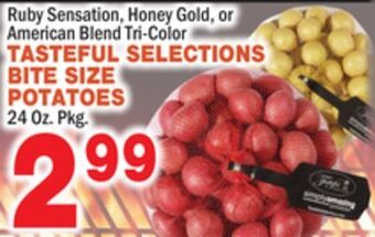 Bravo Supermarkets Tasteful selections bite size potatoes offer