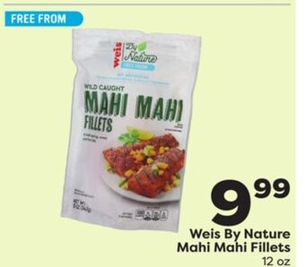 Weis Markets Weis by nature mahi mahi fillets offer