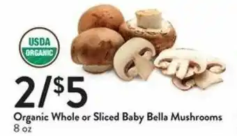 Fresh Thyme Organic Whole Or Sliced Baby Bella Mushrooms 8 oz offer