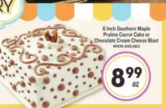 Lowes Foods 6 Inch Southerm Maple Praline Carrot Cake Or Chocolate Cream Cheese Blast offer