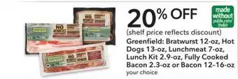 Publix Greendfield: Bratwurst 12-Oz, Hot Dog 13-Oz, Lunchmeat 7-Oz, Lunch Kit 2.9-Oz, Fully Cooked Bacon 2.3-Oz Or Bacon 12-16-Oz 20 offer