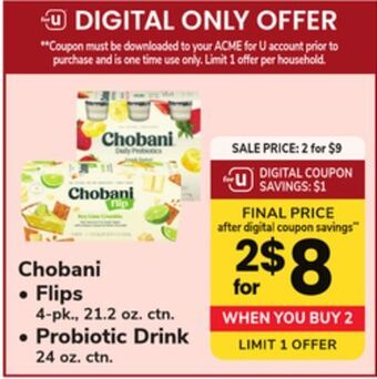 ACME Chobani flips 4 - pk., 21.2 oz. ctn. probiotic drink 24 oz. ctn. offer