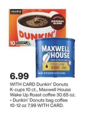 CVS Dunkin' donuts k-cups 10 ct., maxwell house wake up roast coffee 30.65 oz. • dunkin' donuts bag coffee 10-12 oz offer