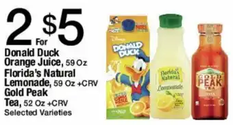 Jons International Donald Duck Orange Juice, 59 Oz Florida's Natural Lemonade, 59 Oz +CRV Gold Peak Tea, 52 Oz +CRV Selected Varieties offer
