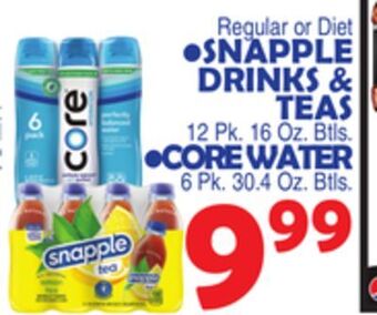 Bravo Supermarkets Snapple drinks & teas 12 pk. 16 oz. btls, core water 6 pk. 30.4 oz. btls offer