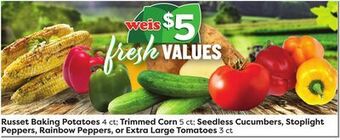 Weis Markets Russet baking potatoes 4 ct trimmed corn 5 ct seedless cucumbers, stoplight peppers, rainbow peppers, or extra large tomatoes offer