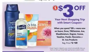 Family Dollar Suave, Dove, Tresemme, Axe, Sheamoisture, Degree, Caress, Vaseline, Ponds, Noxzema Or St. Ives Products offer