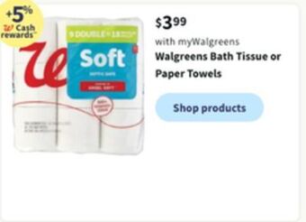 Walgreens Walgreens bath tissue or paper towels offer