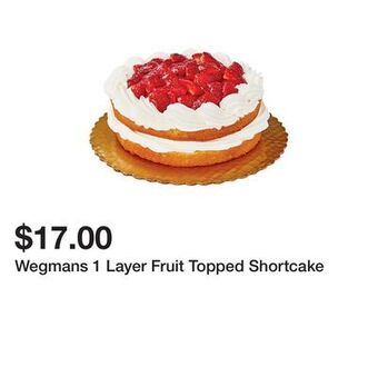 Wegmans Wegmans 1 layer fruit topped shortcake offer