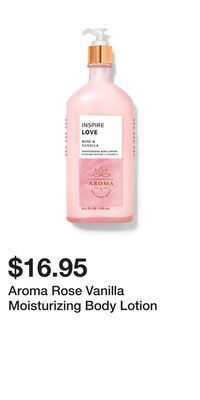 Bath & Body Works Aroma rose vanilla moisturizing body lotion offer