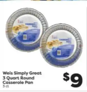 Weis Markets Weis Simply Great 3 Quart Round Casserole Pan offer