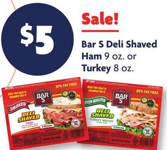 Family Dollar Bar s deli shaved ham 9 oz. or turkey 8 oz. offer