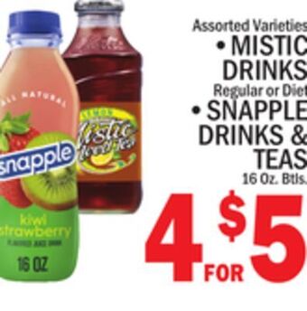 C Town • mistic drinks regular or diet • snapple drinks & teas offer