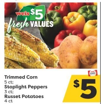 Weis Markets Trimmed corn 5 ct stoplight peppers 3 ct russet potatoes 4 ct offer