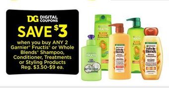 Dollar General Garnier® fructis® or whole blends® shampoo, conditioner, treatments or styling products offer