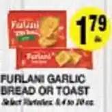 Arlan's Market FURLANI GARLIC BREAD OR TOAST 10 oz offer