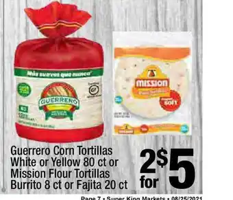 Super King Markets Guerrero Corn Tortillas White Or Yellwo Or Mission Flour Tortillas Burrito Or Fajita offer