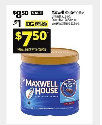 Dollar General Maxwell house® coffee original 30.6 oz., colombian 24.5 oz. or breakfast blend 25.6 oz. offer