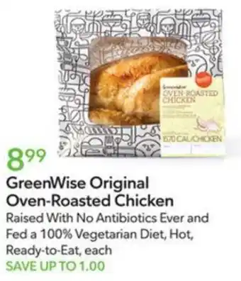 Publix GreenWise Original Oven-Roasted Chicke899 GreenWise Original Oven-Roasted Chicken offer