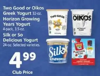 Safeway Two Good Or Oikos Greek Yogurt 32 oz Horizon Growing Years Yogurt 3.5 oz, Solk Or So Delicious Yogurt 24 oz offer