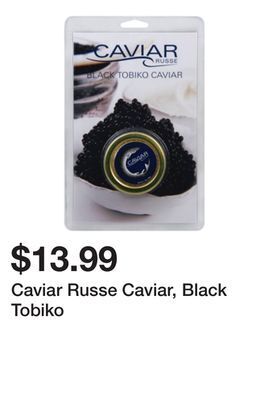 Wegmans Caviar russe caviar, black tobiko offer