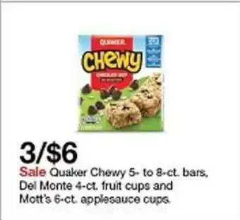Target Quaker Chewy 5- To 8-Ct Bars, Del Monte 4-Ct Fruit Cups And Mott's 6-Ct Applesauce Cups offer