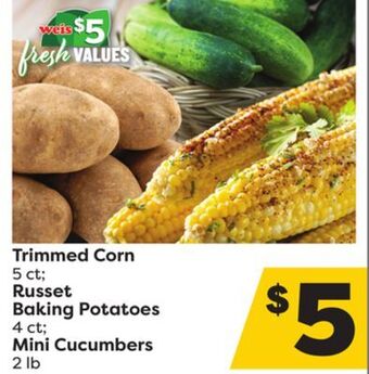 Weis Markets Trimmed corn 5 ct russet baking potatoes 4 ct mini cucumbers 2 lb offer