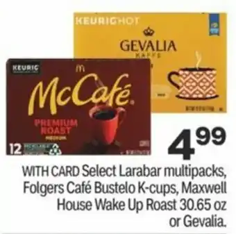 CVS Larabar Multipacks, Folgers Café Bustelo K-Cups, Maxwell House Wake Up Roast 30.65 oz Or Gevalia offer