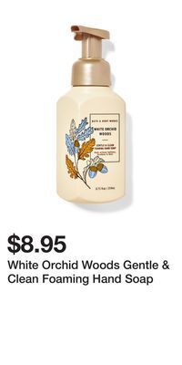 Bath & Body Works White orchid woods gentle & clean foaming hand soap offer