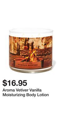 Bath & Body Works Aroma vetiver vanilla moisturizing body lotion offer