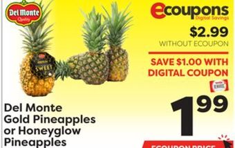 Weis Markets Del monte gold pineapples or honeyglow pineapples offer