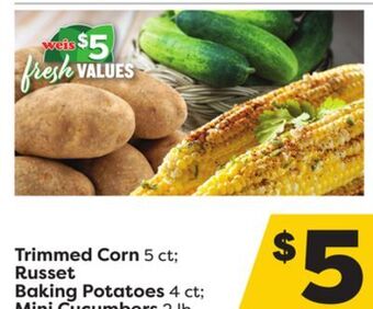 Weis Markets Trimmed corn 5 ct russet baking potatoes 4 ct mini cucumbers 2 lb offer