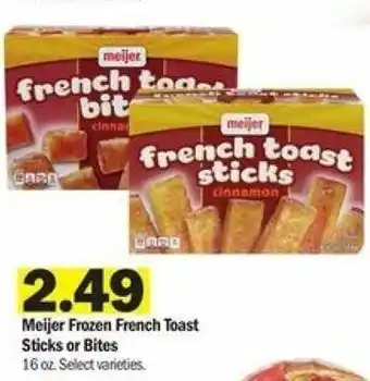 Meijer Meijer Frozen French Toast Sticks Or Bites 16 oz offer