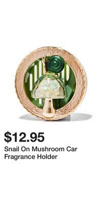 Bath & Body Works Snail on mushroom car fragrance holder offer