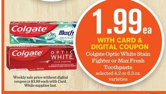 Mariano's Colgate optic white stain fighter or max fresh toothpaste offer