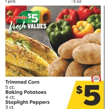 Weis Markets Trimmed corn 5 ct baking potatoes 4 ct stoplight peppers 3 ct offer