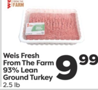 Weis Markets Weis fresh from the farm 93% lean ground turkey offer