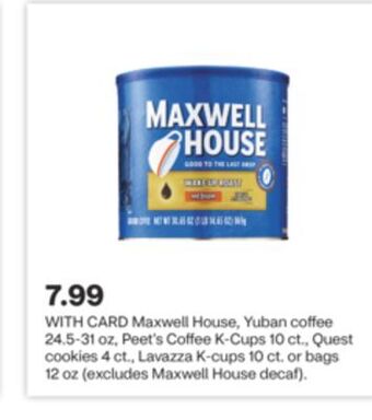 CVS Maxwell house, yuban coffee 24.5-31 oz, peet's coffee k-cups 10 ct., quest cookies 4 ct., lavazza k-cups 10 ct. or bags 12 oz offer