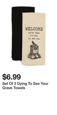 TJ Maxx Set of 2 dying to see your grave towels offer