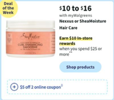 Walgreens Nexxus or sheamoisture hair care offer