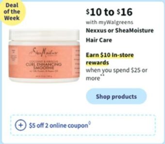 Walgreens Nexxus or sheamoisture hair care offer