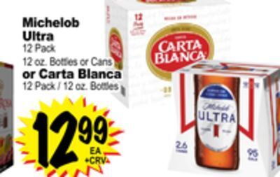Superior Grocers Michelob ultra 12 pack 12 oz. bottles or cans or carta blanca 12 pack/12 oz. bottles offer