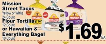 Superior Grocers Mission street tacos yellow or white 24 count flour tortilla 12 count or hawaiian & everything bagel 10 count offer