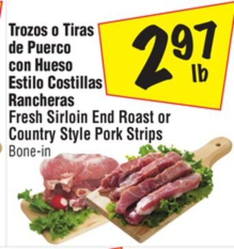 El Super Fresh sirloin end roast or country style pork strips offer