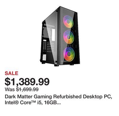 Office Depot Dark matter gaming refurbished desktop pc, intel core i5, 16gb memory, 2tb hard drive/1tb solid state drive, windows 10 home offer