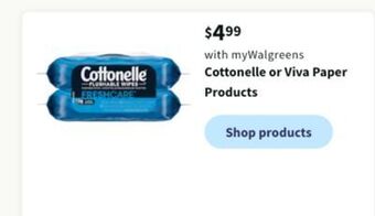 Walgreens Cottonelle or viva paper products offer